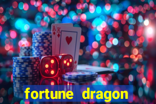 fortune dragon dinheiro infinito